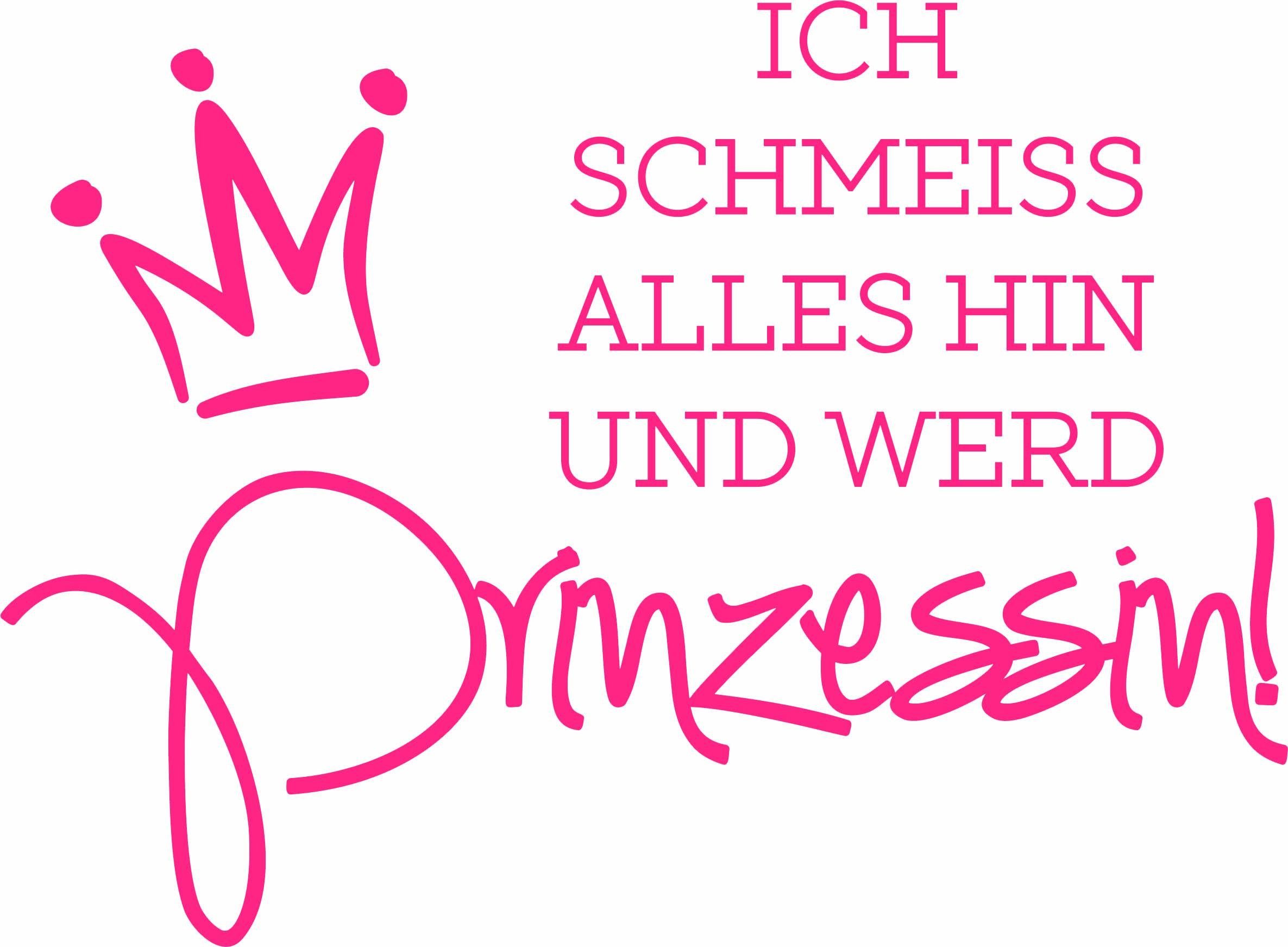 Wandtattoo »Ich schmeiss alles hin und werd Prinzessin«, 80/59 cm