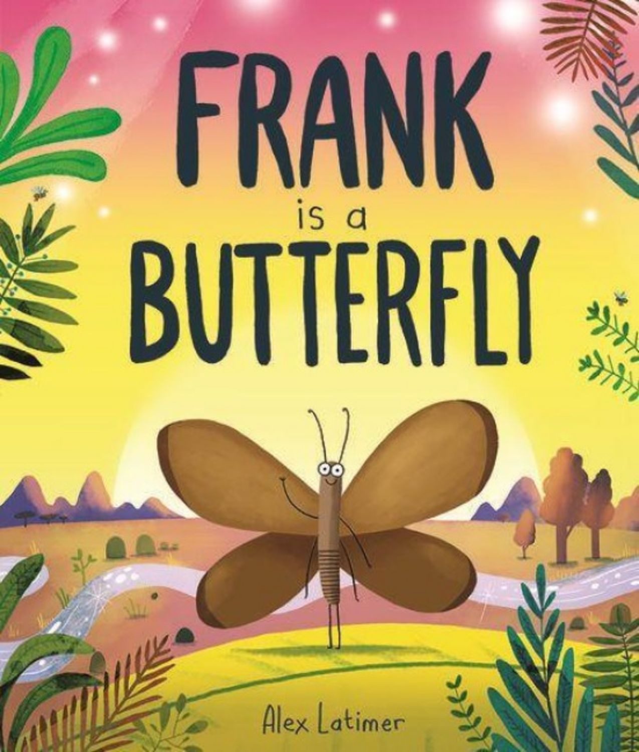 Frank is a Butterfly / Alex Latimer