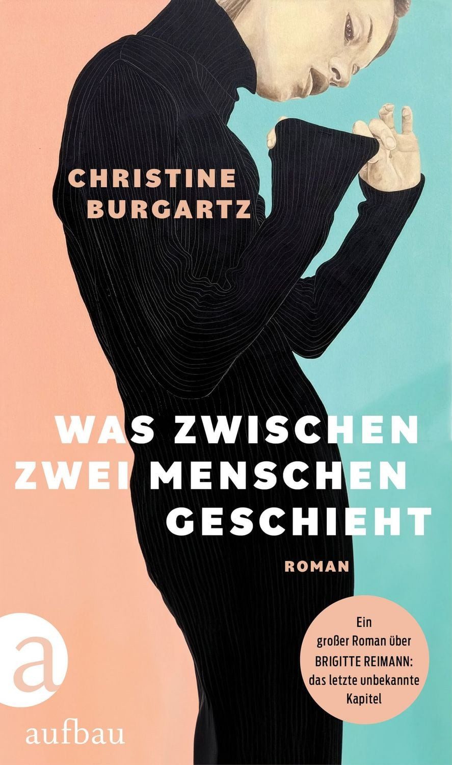 Was zwischen zwei Menschen geschieht / Christine Burgartz, Roman