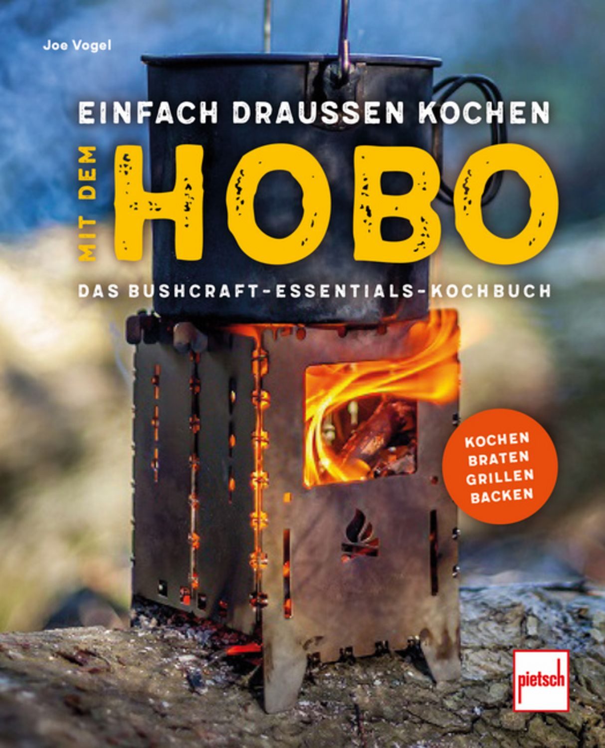 Einfach draußen kochen mit dem Hobo / Joe Vogel