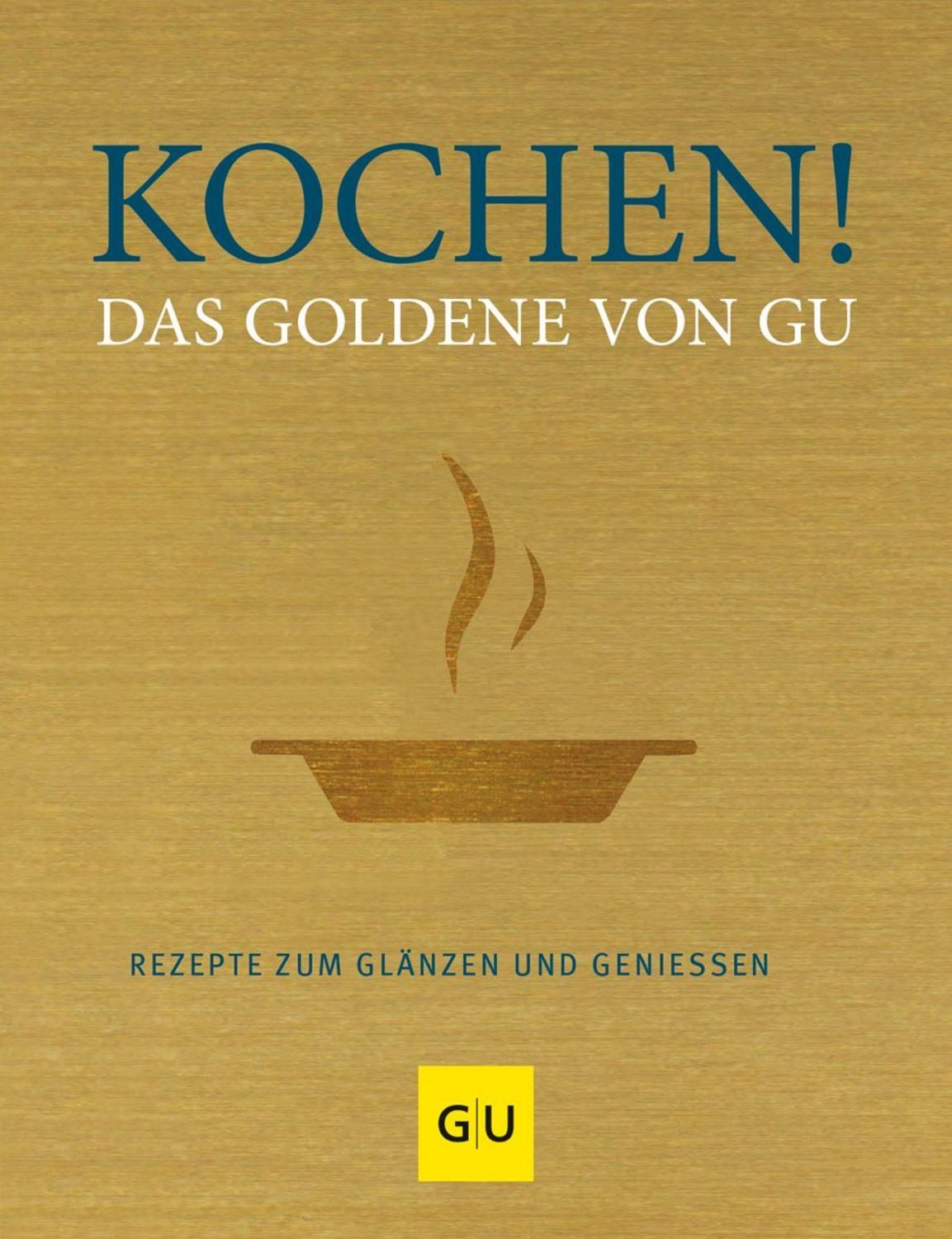 Kochen! Das Goldene von GU / diverse