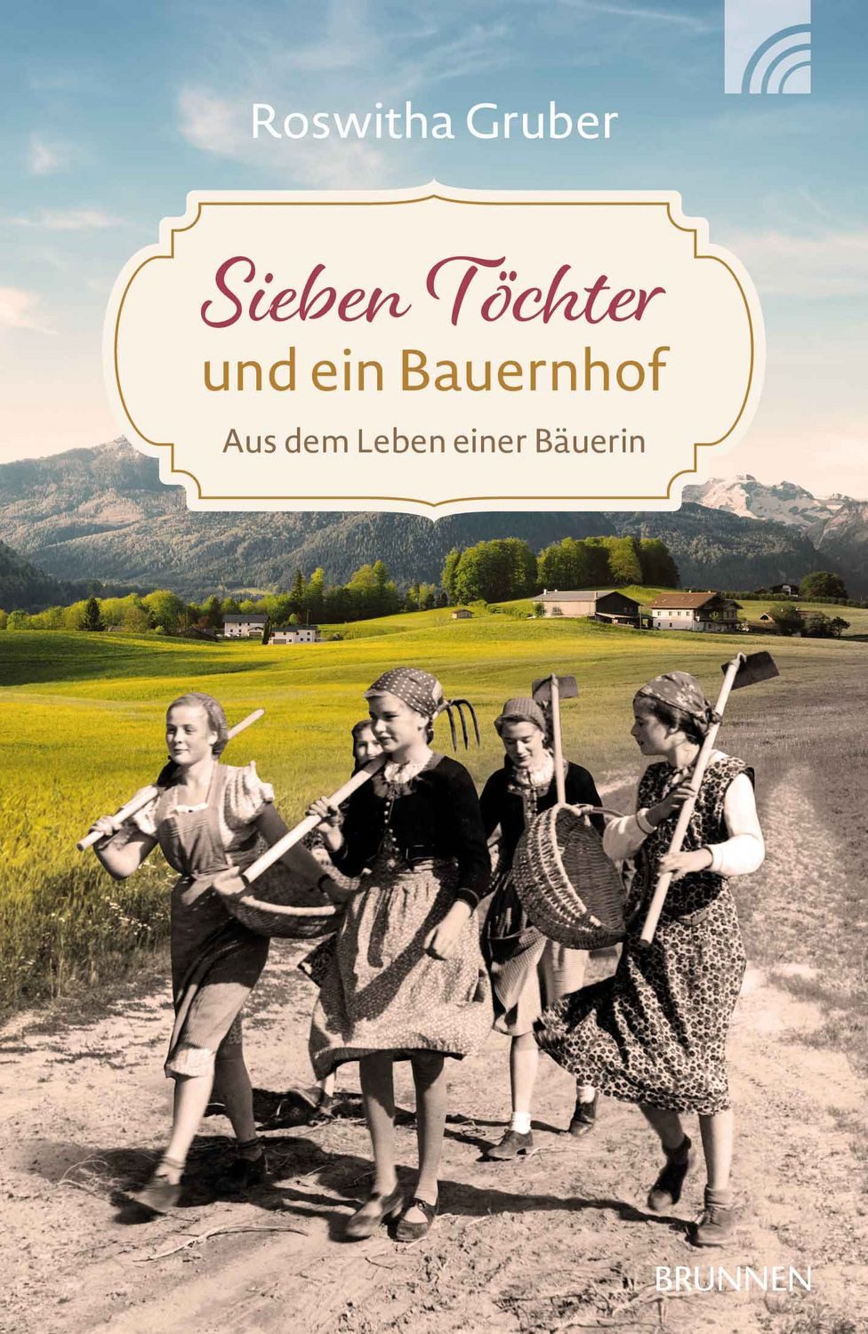 Belletristik Sieben Töchter und ein Bauernhof Aus dem Leben einer Bäuerin Roswitha Gruber