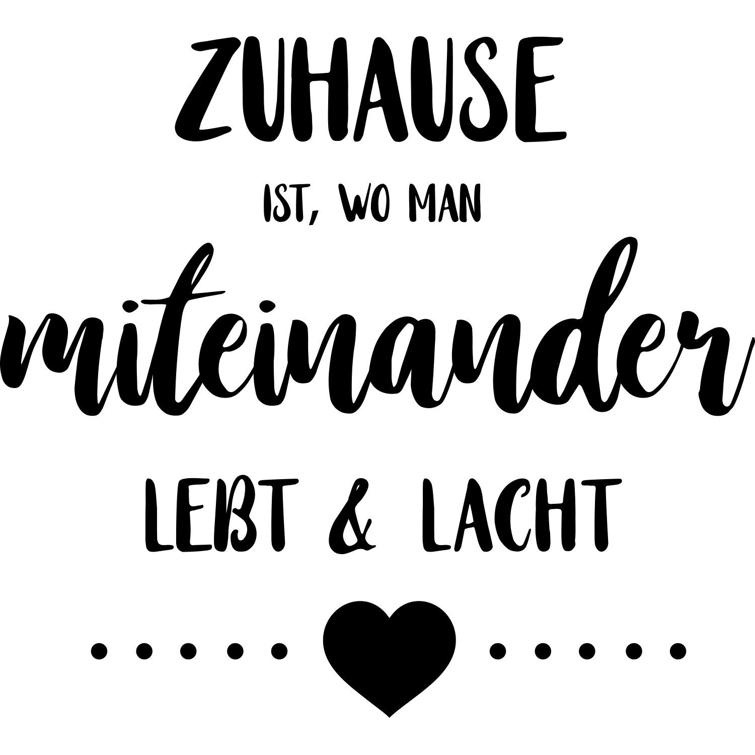 my home Wandtattoo Zuhause ist, wo man miteinander lebt & lacht (1 St), Wandaufkleber, selbstklebend, rückstandslos abziehbar