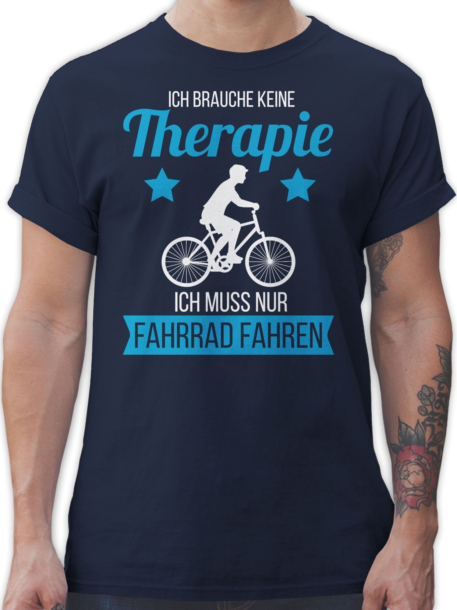 Shirtracer T-Shirt Ich brauche keine Therapie ich muss nur Fahrrad fahren weiß Fahrrad Bekleidung Radsport 01 Navy Blau