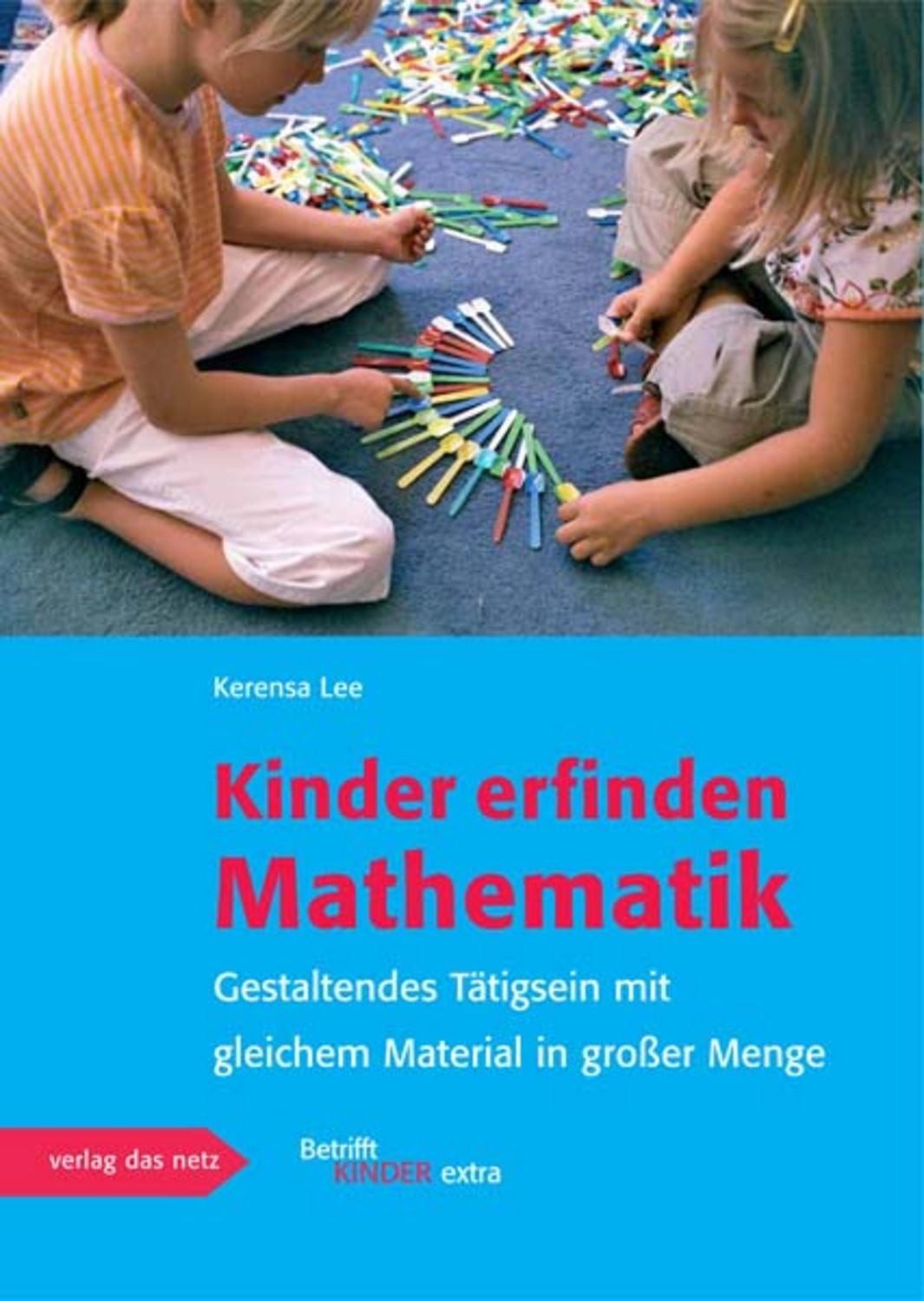 Kinder erfinden Mathematik / Kerensa Lee