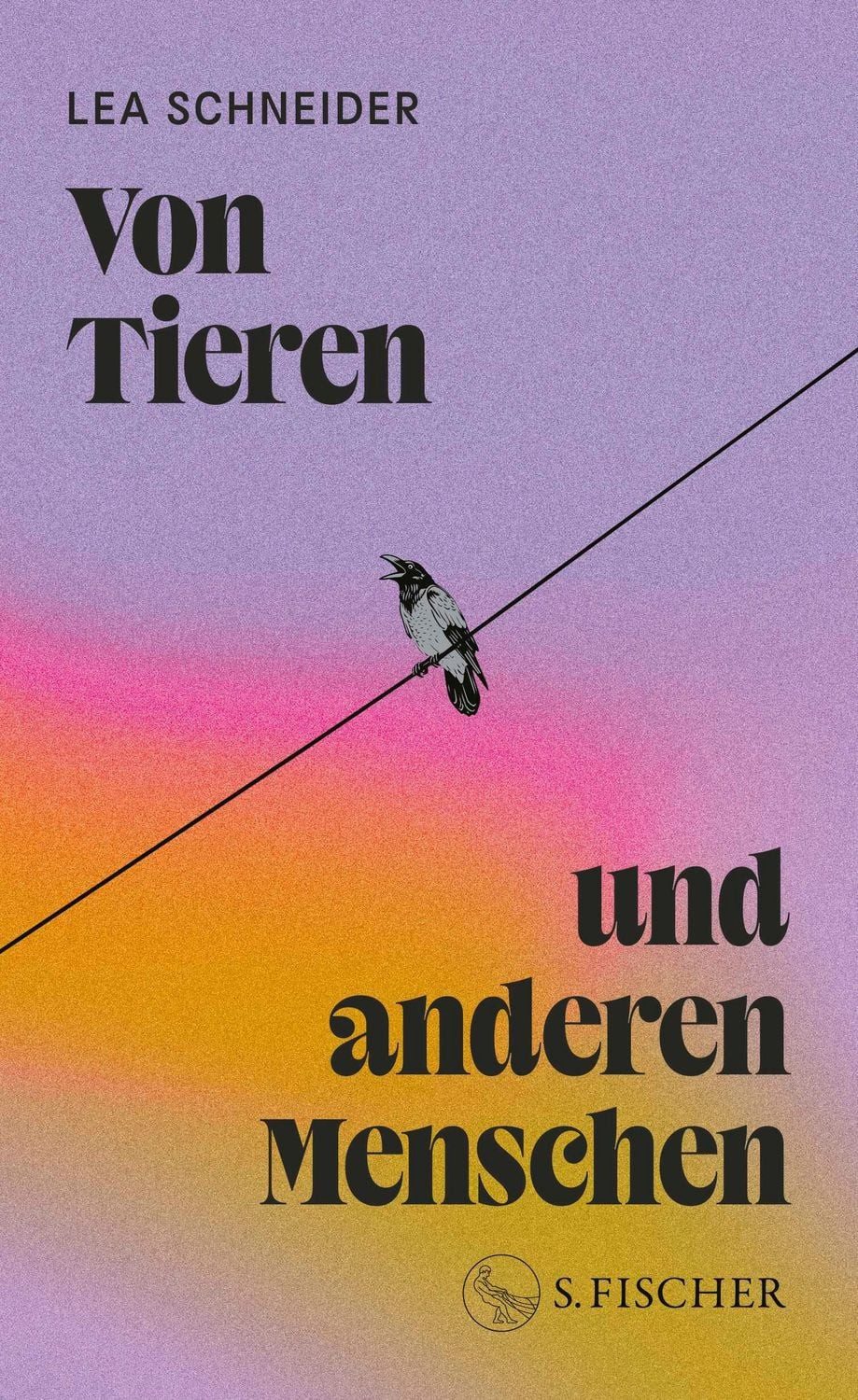 Von Tieren und anderen Menschen / Lea Schneider