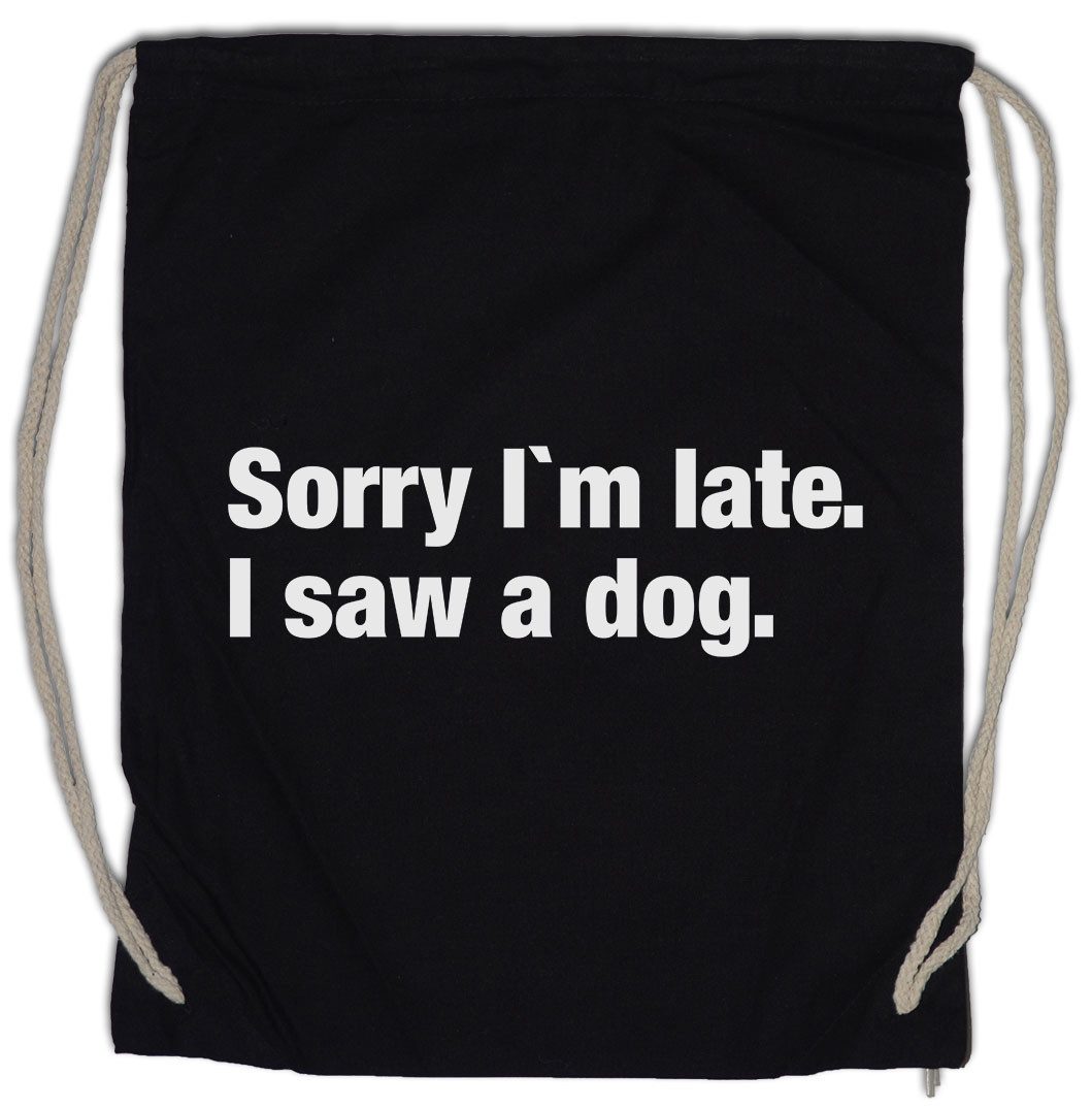 Turnbeutel Sorry I'm Late I Saw A Dog Turnbeutel Hund Lover Hunde Liebhaber
