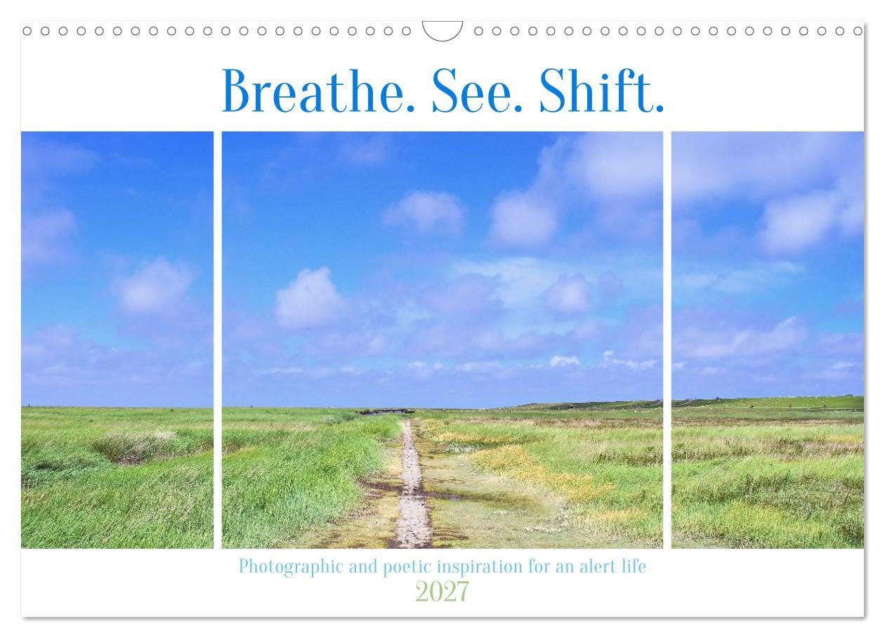 CALVENDO Wandkalender Breathe. See. Shift. Photographic and poetic inspiration for an alert