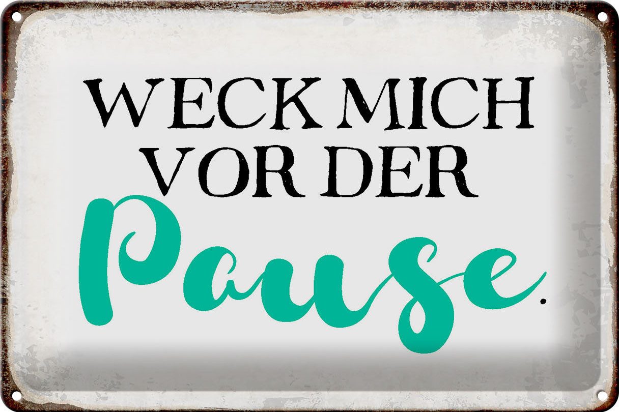 Metallschild Schild Blech 30x20cm - Made in Germany - Spruch vor der Pause Metall