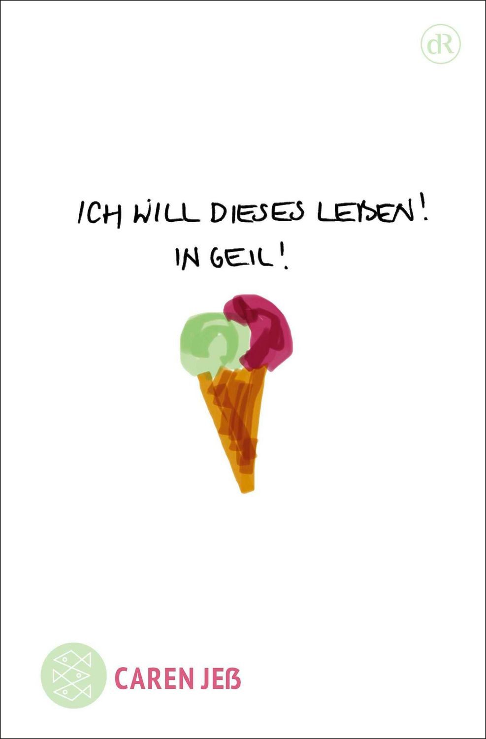 Ich will dieses Leben! In geil! / Caren Jess