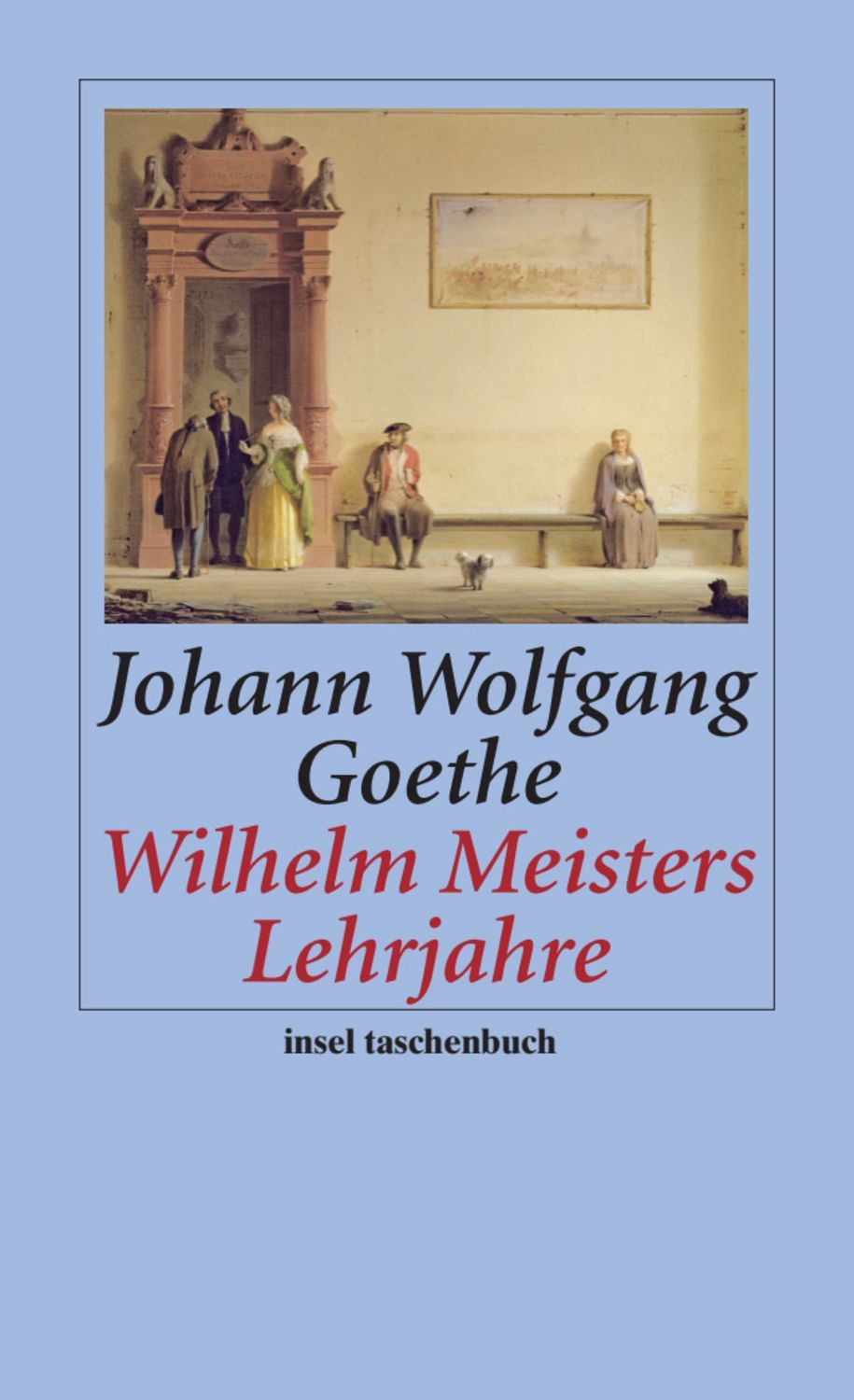 Wilhelm Meisters Lehrjahre / Johann Wolfgang von Goethe