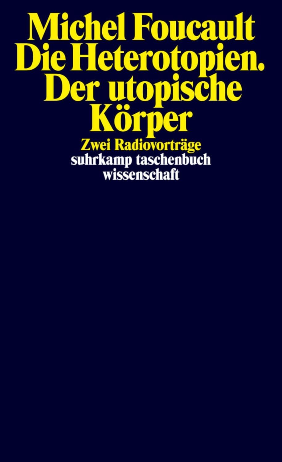 Die Heterotopien. Der utopische Körper / Michel Foucault