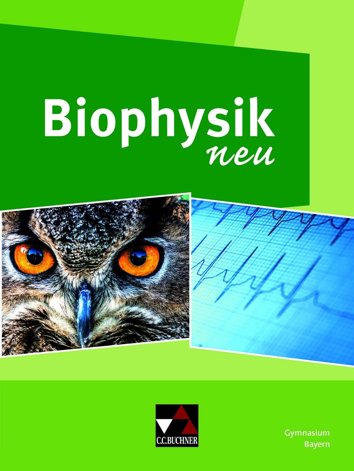 Physik – Gymnasium Bayern Sek II / Biophysik neu / Rainer Dietrich, Markus Elsholz, René Grünbauer, Gabriele Knapp, Anja Michel