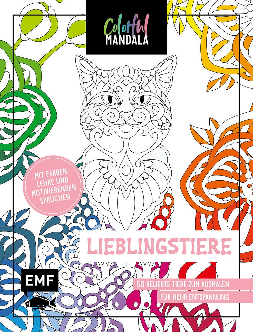 Colorful Mandala – Lieblingstiere / diverse, 50 beliebte Tiere zum Ausmalen für mehr Entspannung – Mit Farbenlehre und motivierenden Sprüchen
