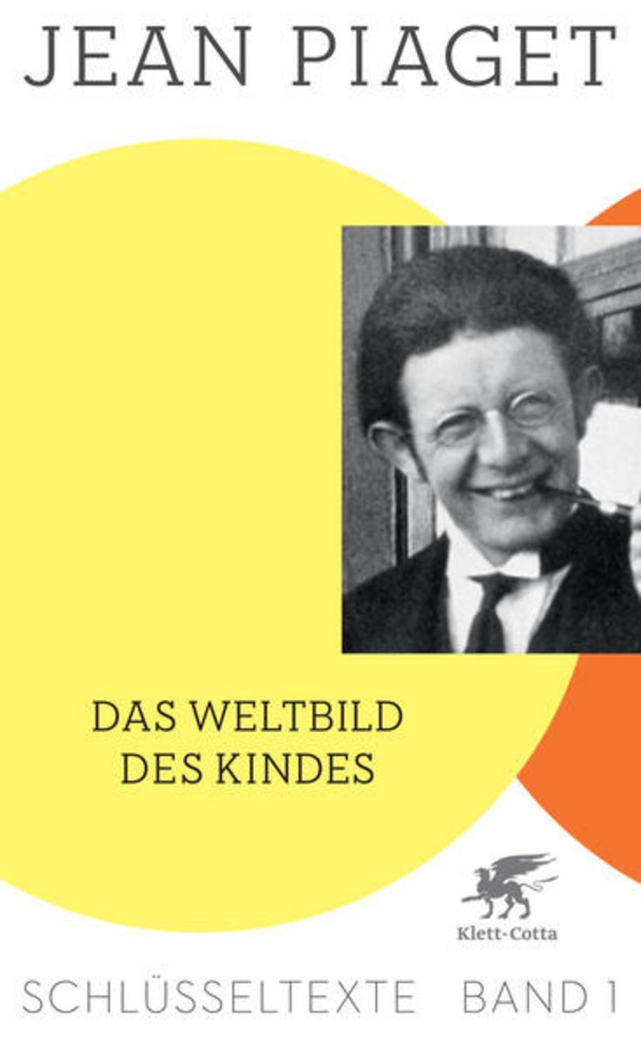 Das Weltbild des Kindes (Schlüsseltexte in 6 Bänden, Bd. 1) / Jean Piaget