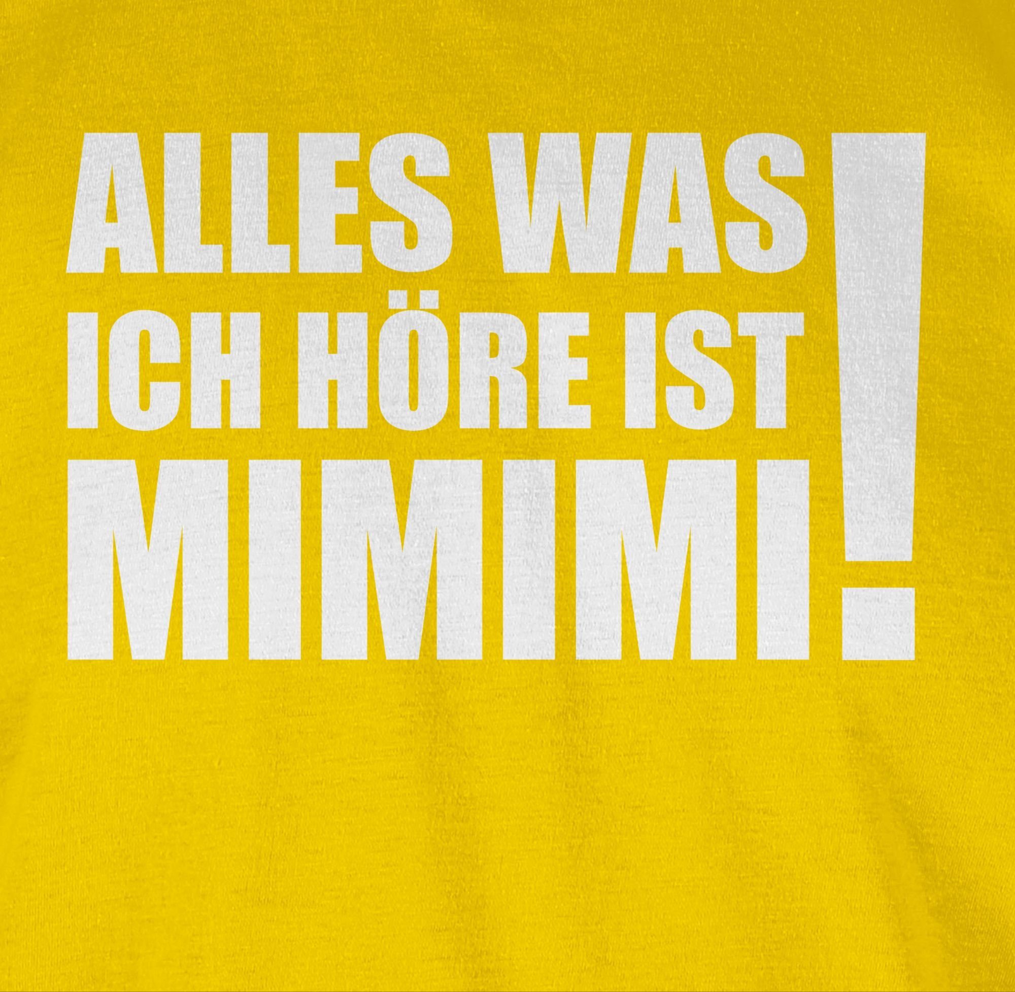 T-Shirt Alles ist Shirtracer MIMIMI! mit höre - was 3 Statement ich weiß Gelb Spruch Sprüche