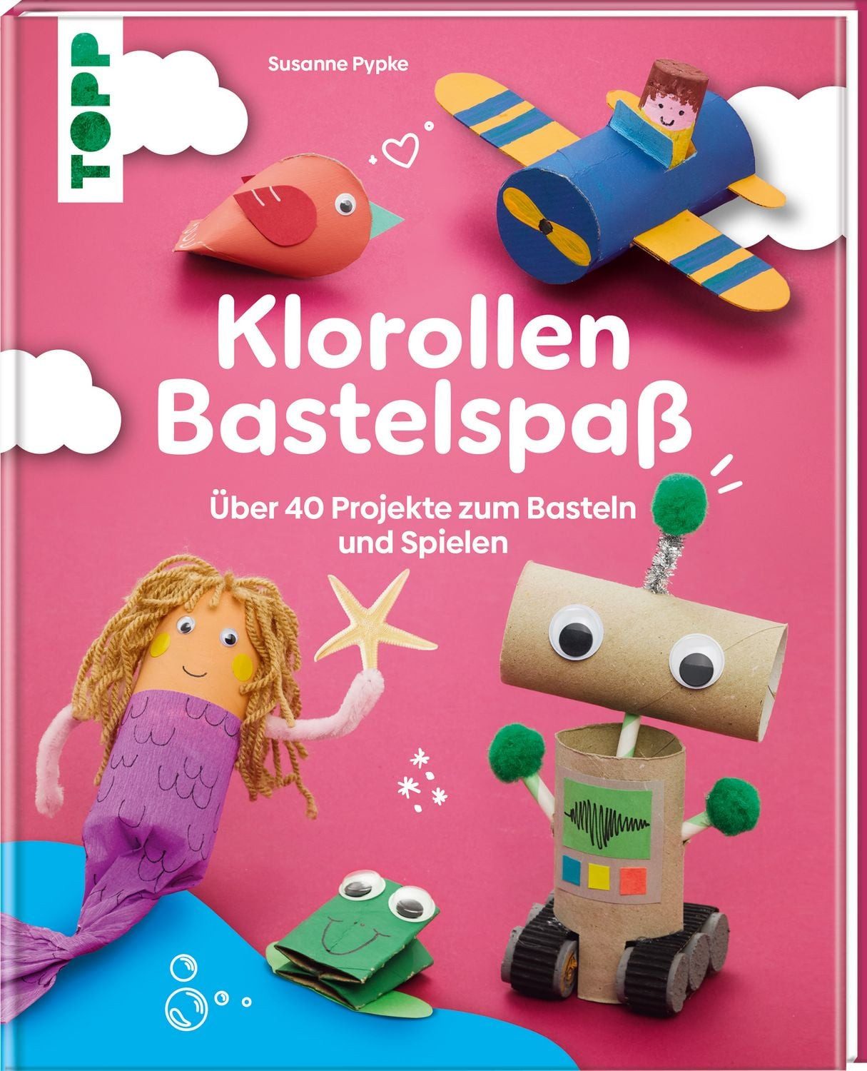 Klorollen Bastelspaß / Frechverlag, Susanne Pypke