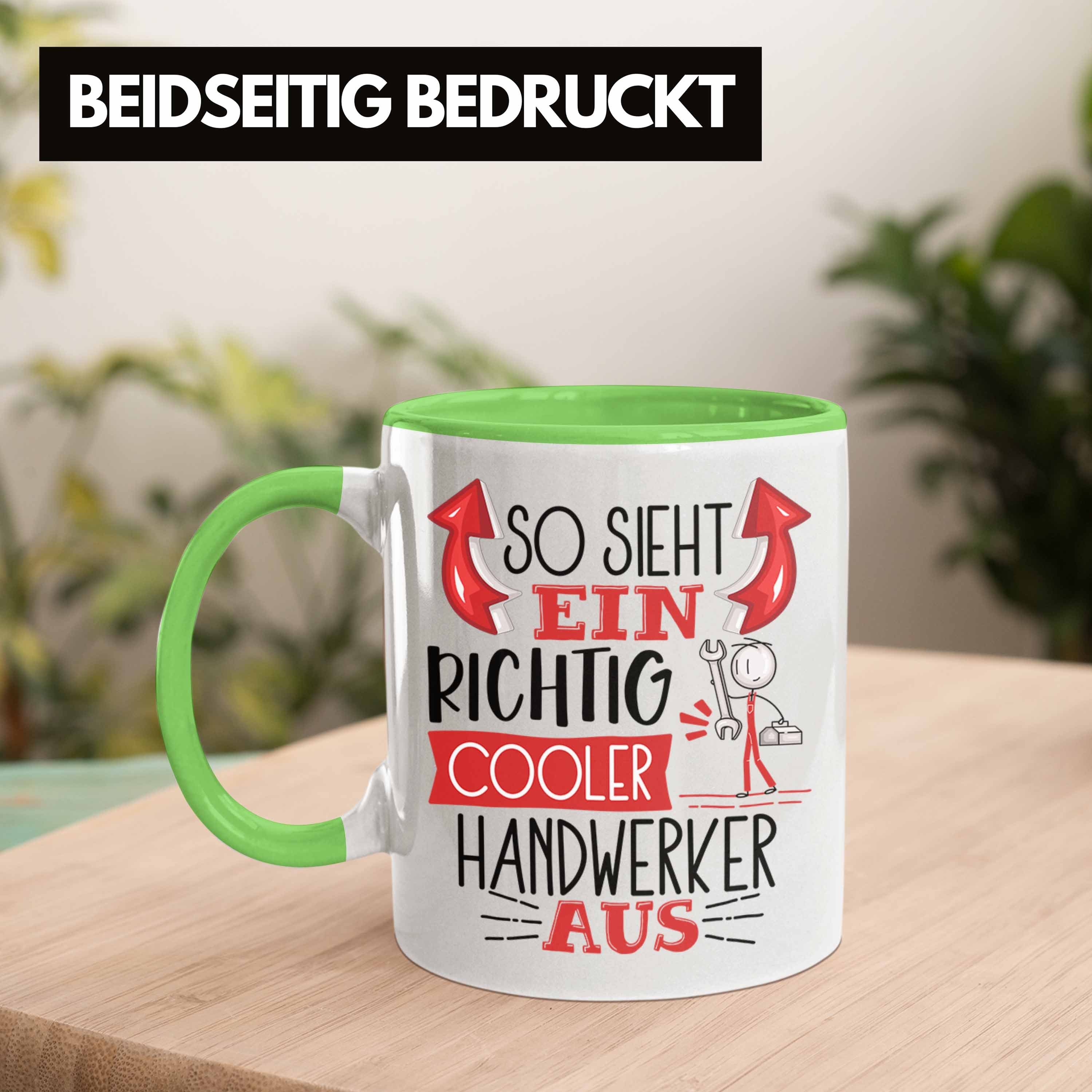 Cooler Ein Handwerker Handwerker G Tasse RIchtig Grün Aus Trendation Sieht Geschenk Tasse So