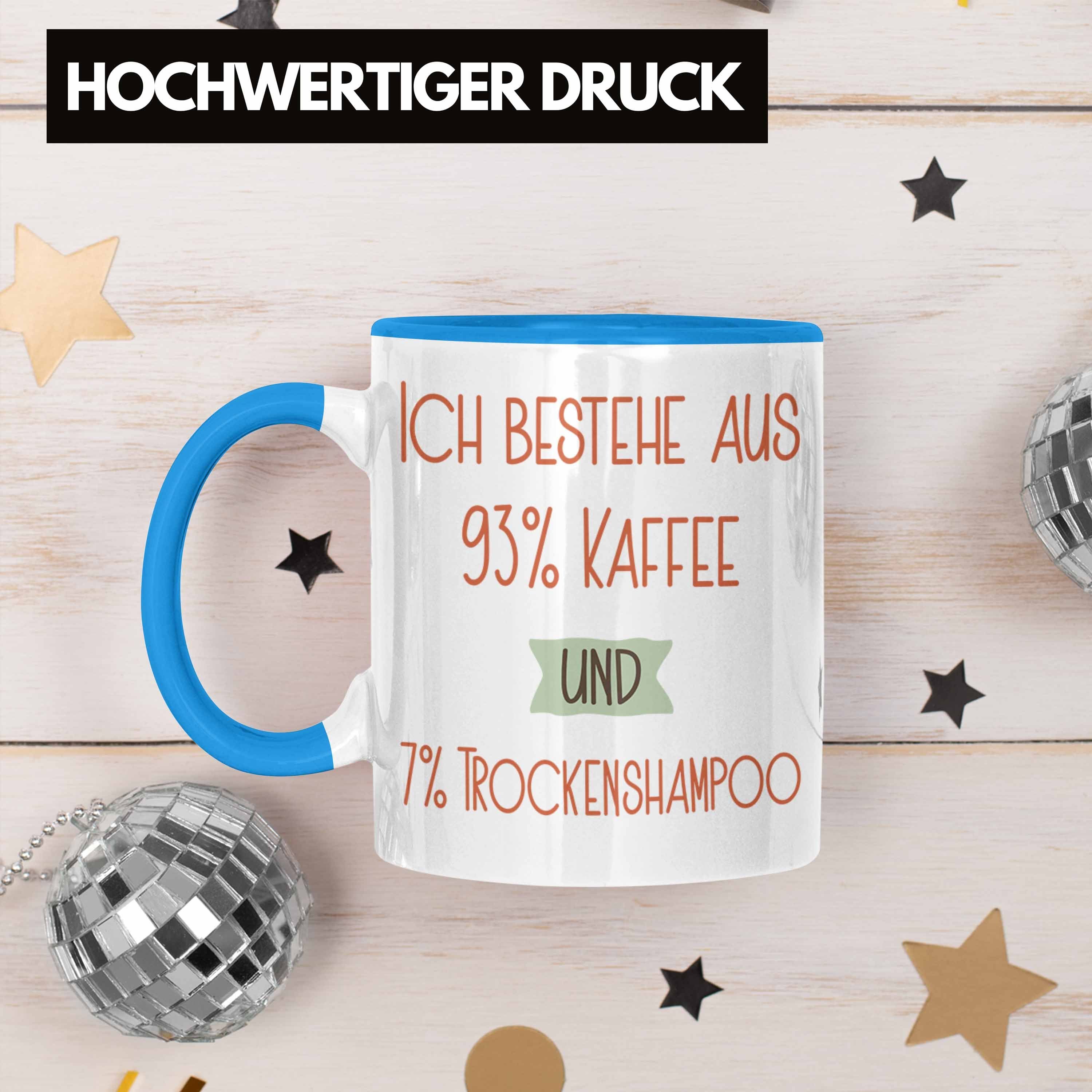 Für Ko Tasse Lustiger Blau 93% Trockenshampoo Kaffee 7% Trendation Tasse Spruch und Geschenk