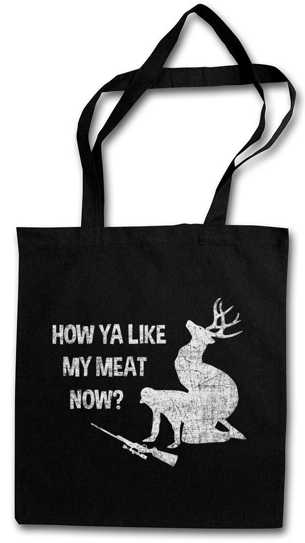 Beuteltasche How Ya Like My Meat Now Stofftasche Deer Reh Hirsch Jäger Hunter Jagd