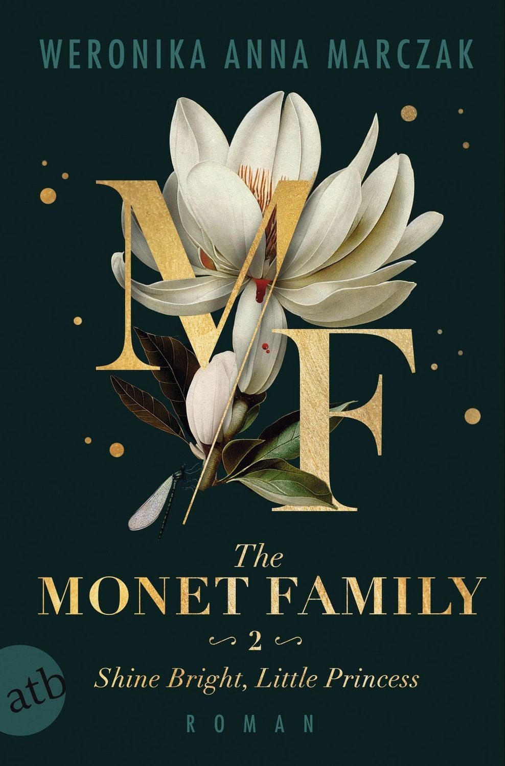 The Monet Family – Shine Bright, Little Princess / Weronika Anna Marczak, Roman, Limitiert: farbiger Buchschnitt exklusiv in der 1. Auflage.