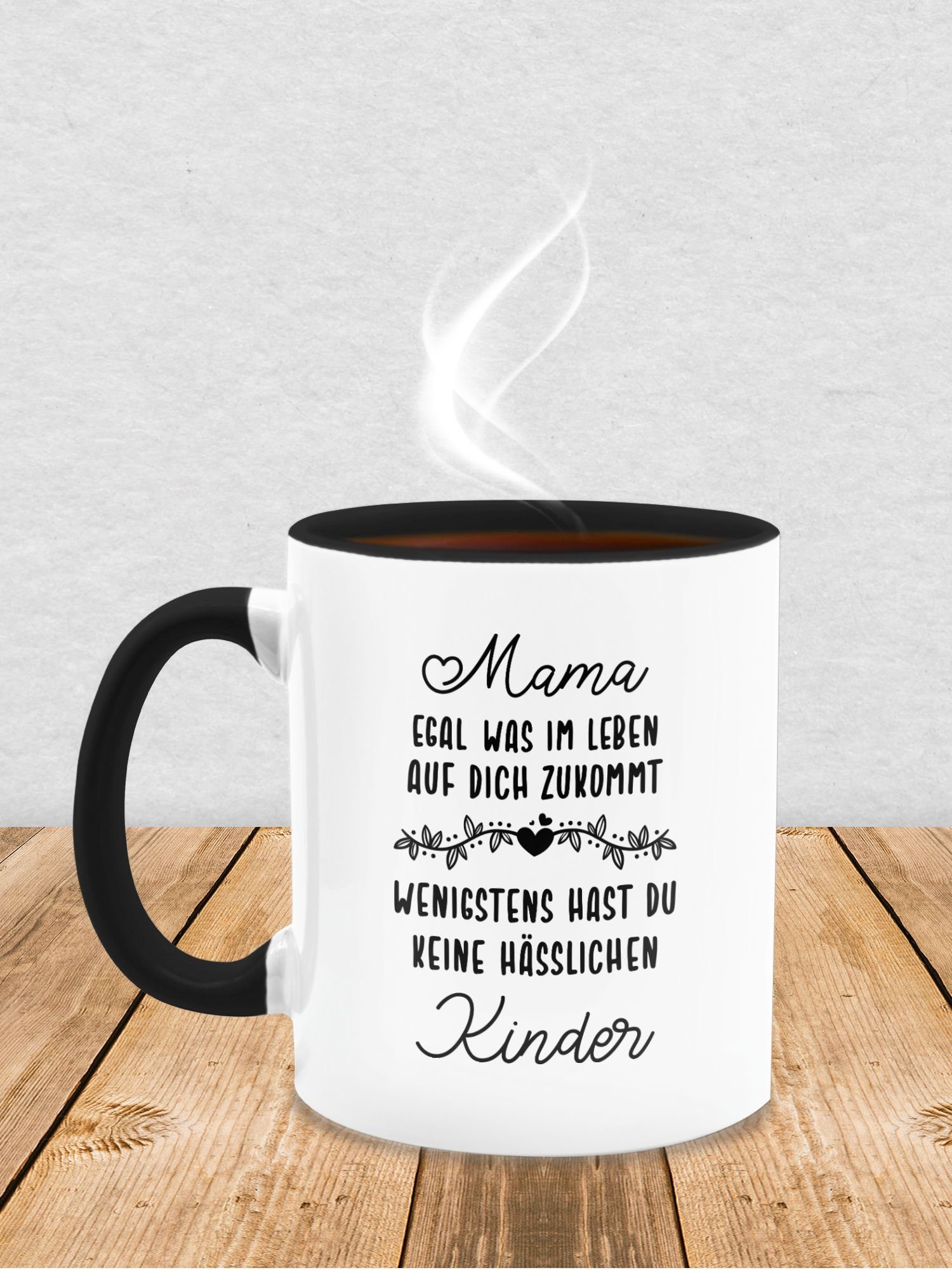 Tasse zukommt Schwarz wenigstens Leben egal hässl, Keramik, Dich hast Shirtracer im Muttertagsgeschenk auf du 1 was Mama keine
