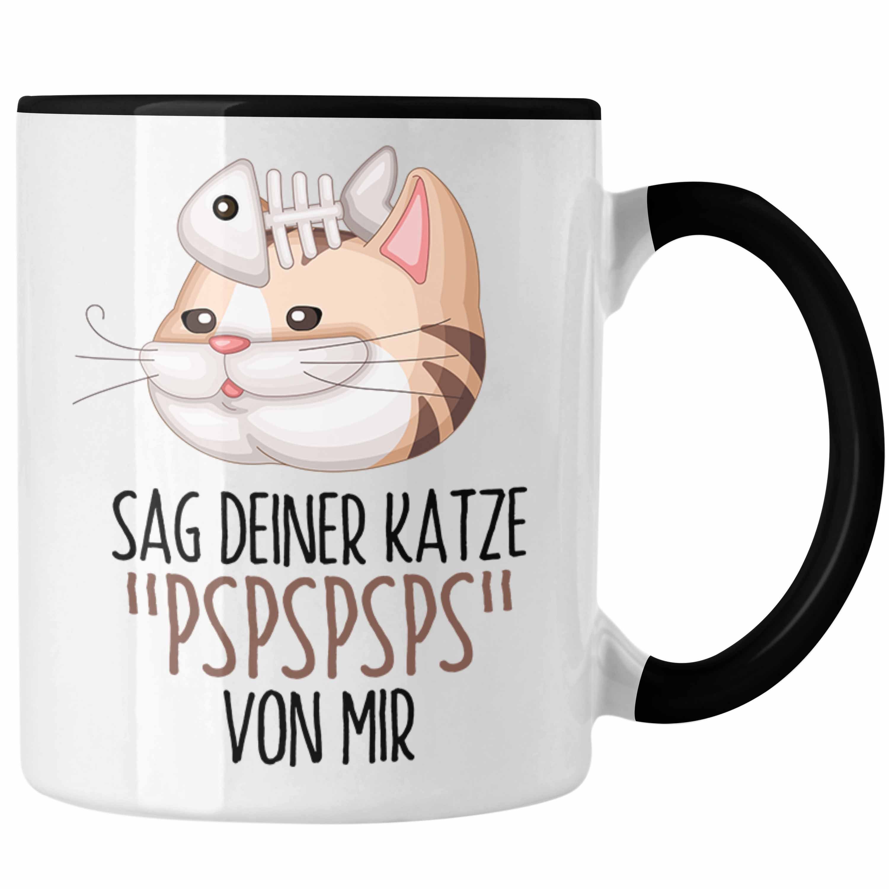 Trendation Tasse Sag für Geschenkidee Schwarz Deiner Tasse Katzen-Besitz Pspspsps Mir Katze Von