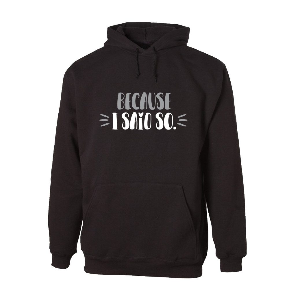 Hoodie Because I said so