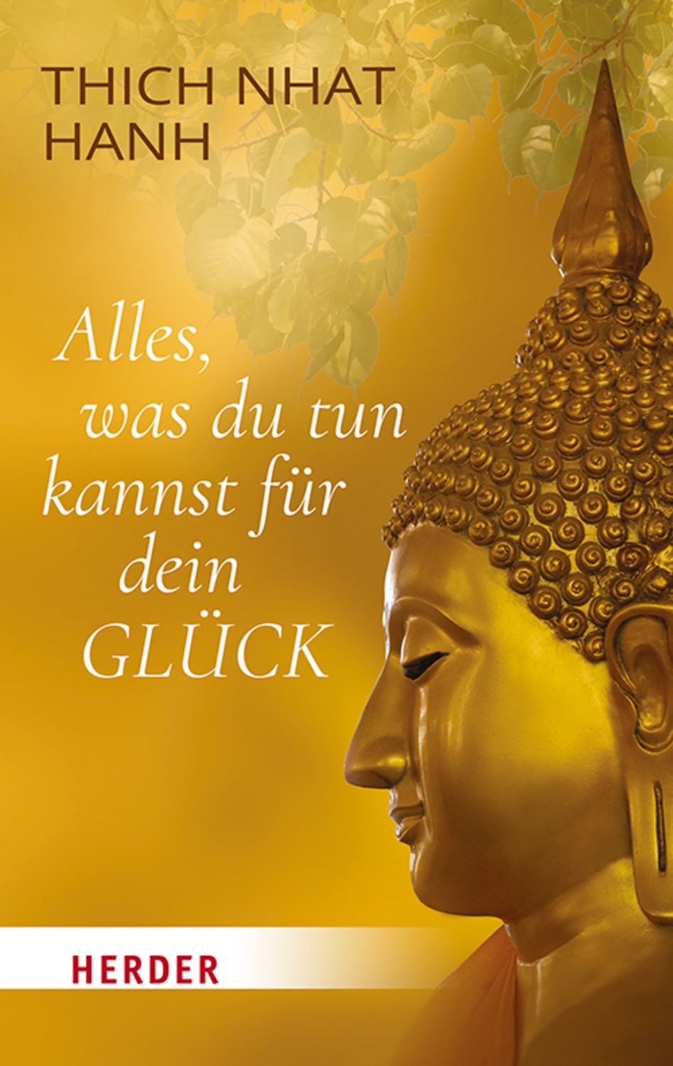 Alles, was du tun kannst für dein Glück / Thich Nhat Hanh