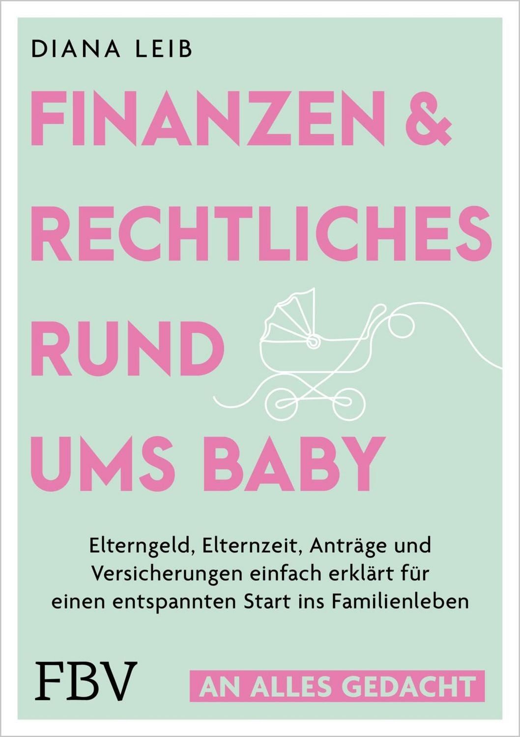 Finanzen & Rechtliches rund ums Baby / Diana Leib