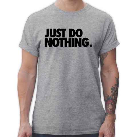 Shirtracer T-Shirt Just do nothing. Sprüche Statement