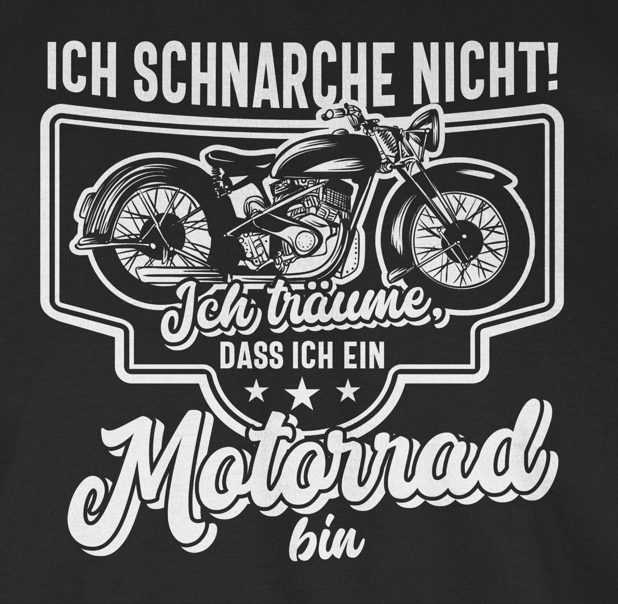 Shirtracer T-Shirt Ich schnarche nicht ich träume dass ich ein Motorrad bin weiß Motorrad Biker