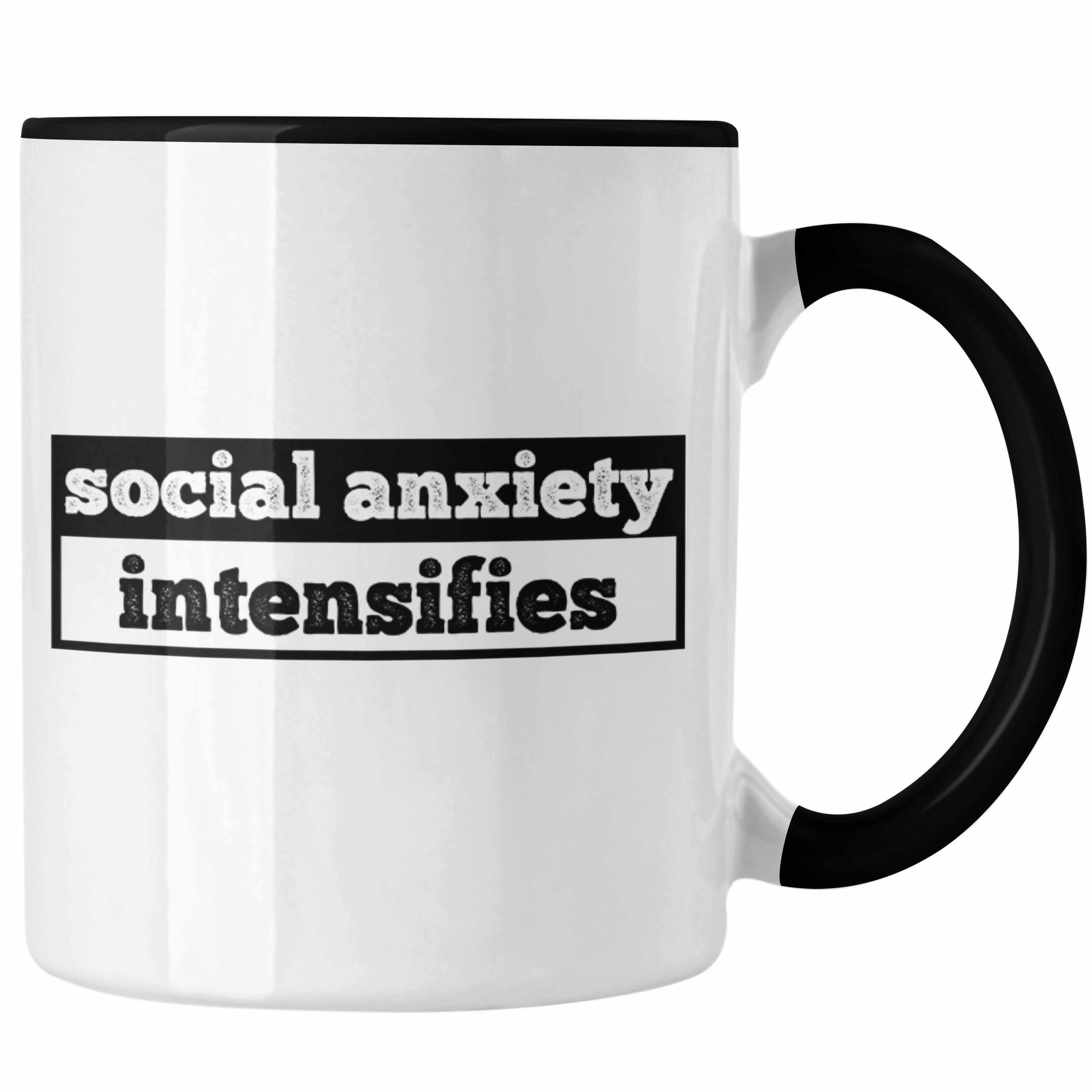 Trendation Tasse Tasse mit Spruch "Social Anxiety Intensifies" als Geschenk für Introve Schwarz