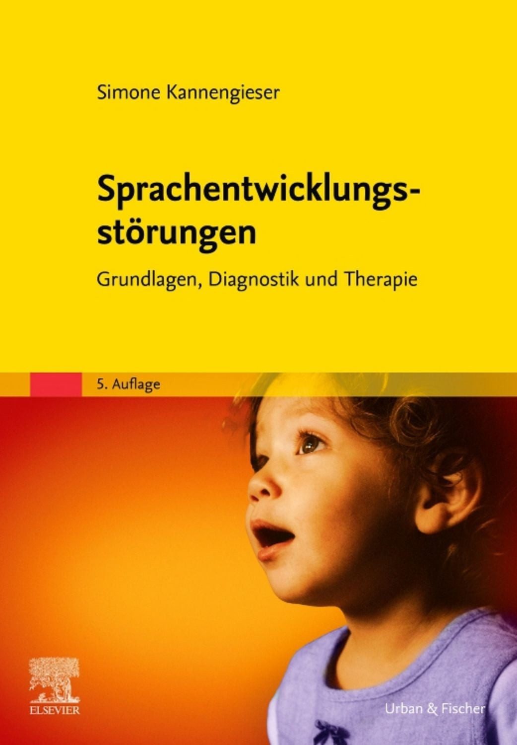 Sprachentwicklungsstörungen Grundlagen, Diagnostik und Therapie / Simone Kannengieser