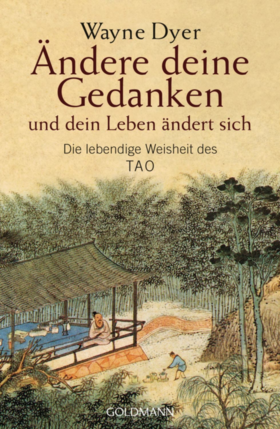 Ändere deine Gedanken - und dein Leben ändert sich / Wayne W. Dyer