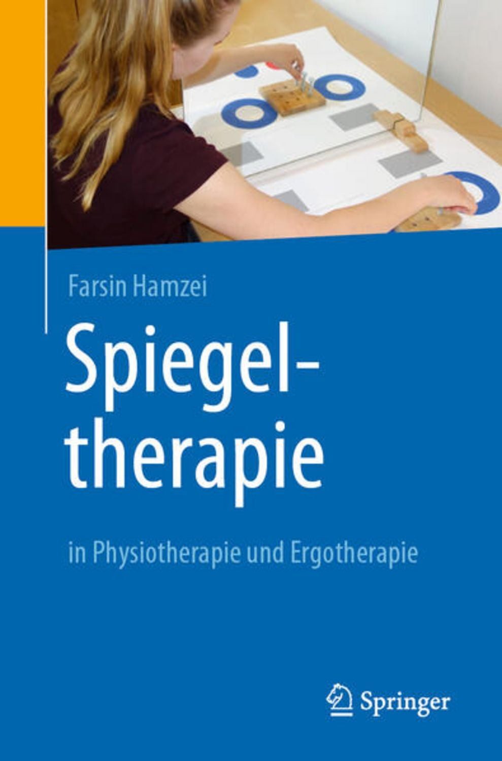 Spiegeltherapie in Physiotherapie und Ergotherapie / Farsin Hamzei