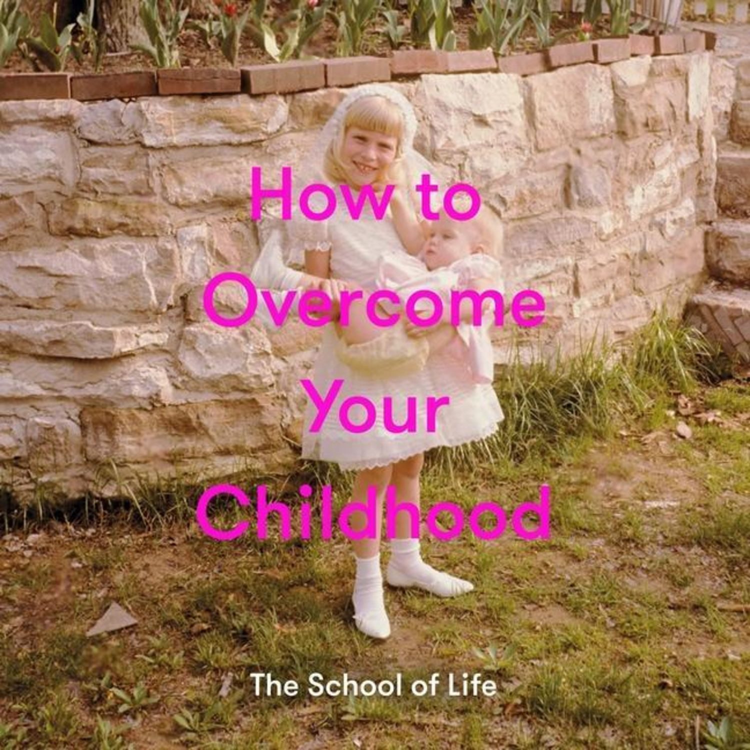 How to Overcome Your Childhood / Alain de Botton