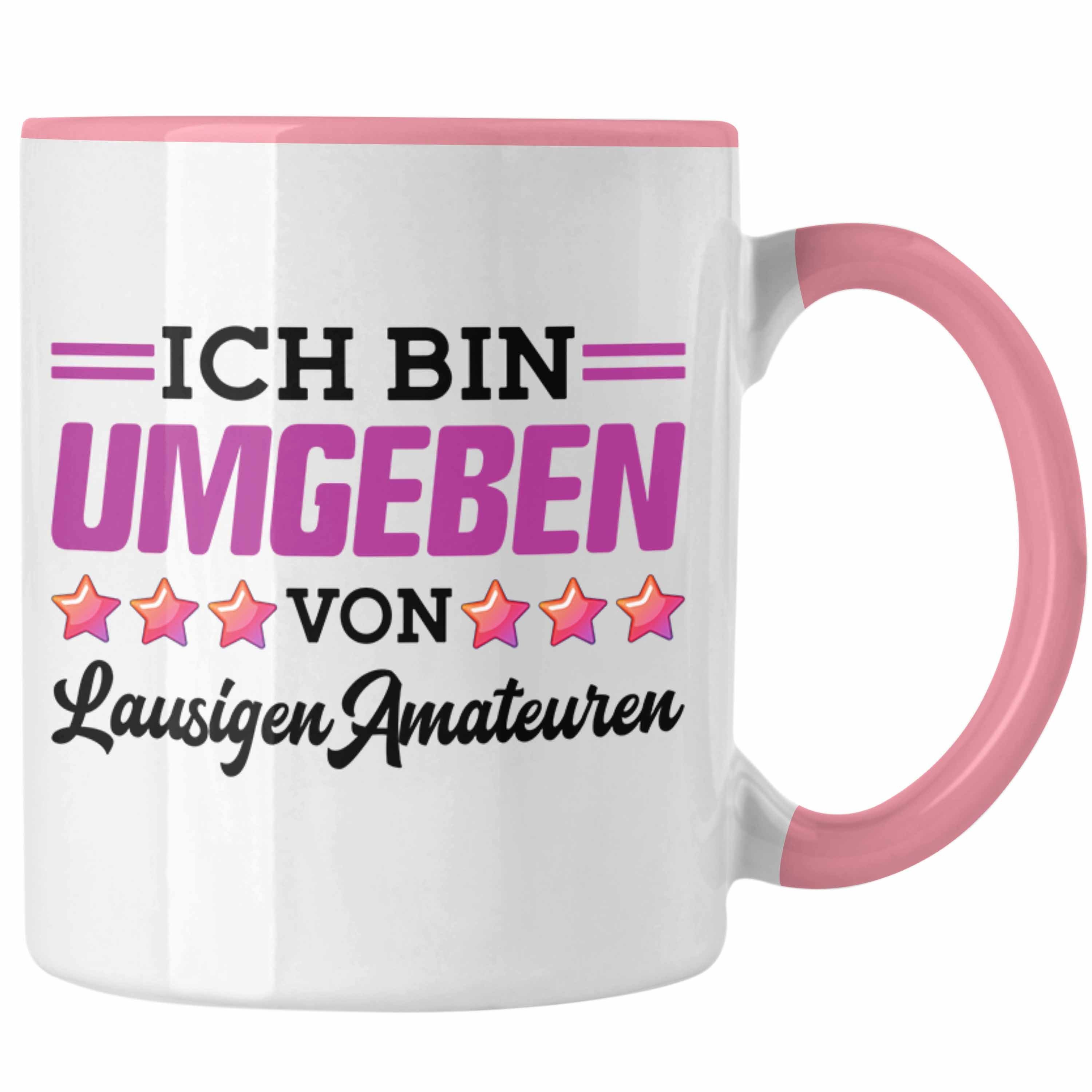 Trendation Tasse Ich Bin Umgeben Von Lausigen Amateuren Tasse Geschenk Lustiger Spruch Rosa