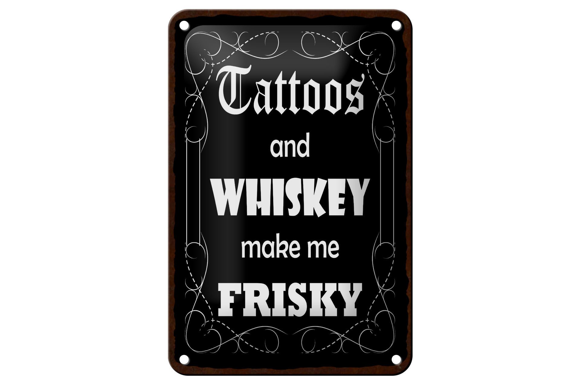 Metallschild Spruch 12x18 cm Tattoos and Whiskey make me frisky