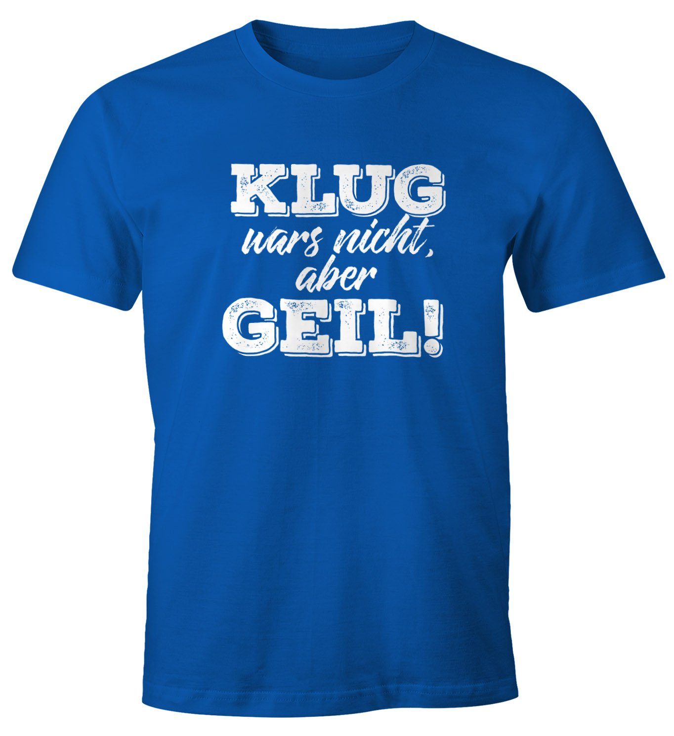 MoonWorks Print-Shirt Klug geil Print blau Moonworks® Fun-Shirt aber T-Shirt mit Herren mit nicht wars Spruch