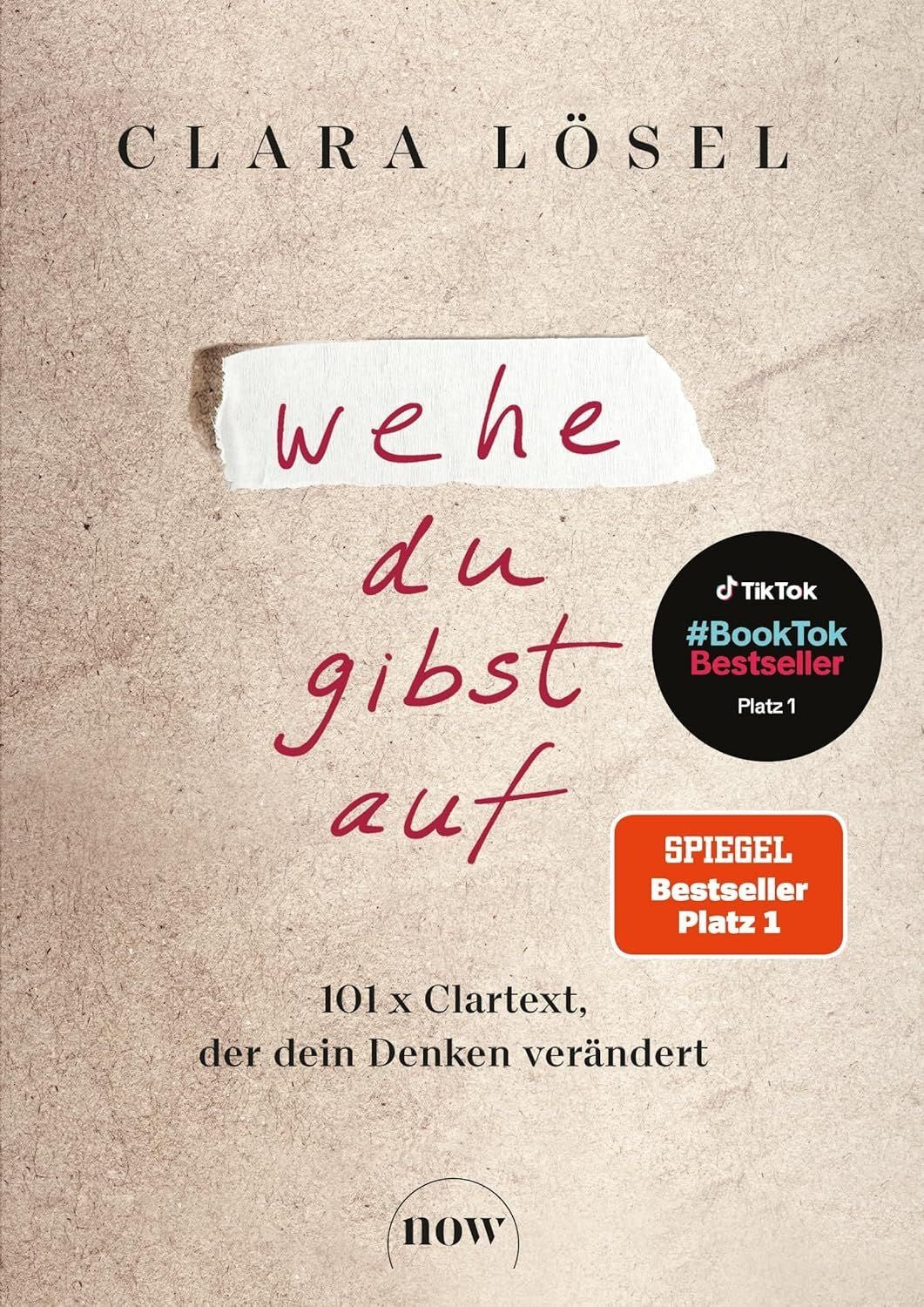 Ratgeber Wehe du gibst auf 101 x Clartext, der dein Denken verändert Clara Lösel
