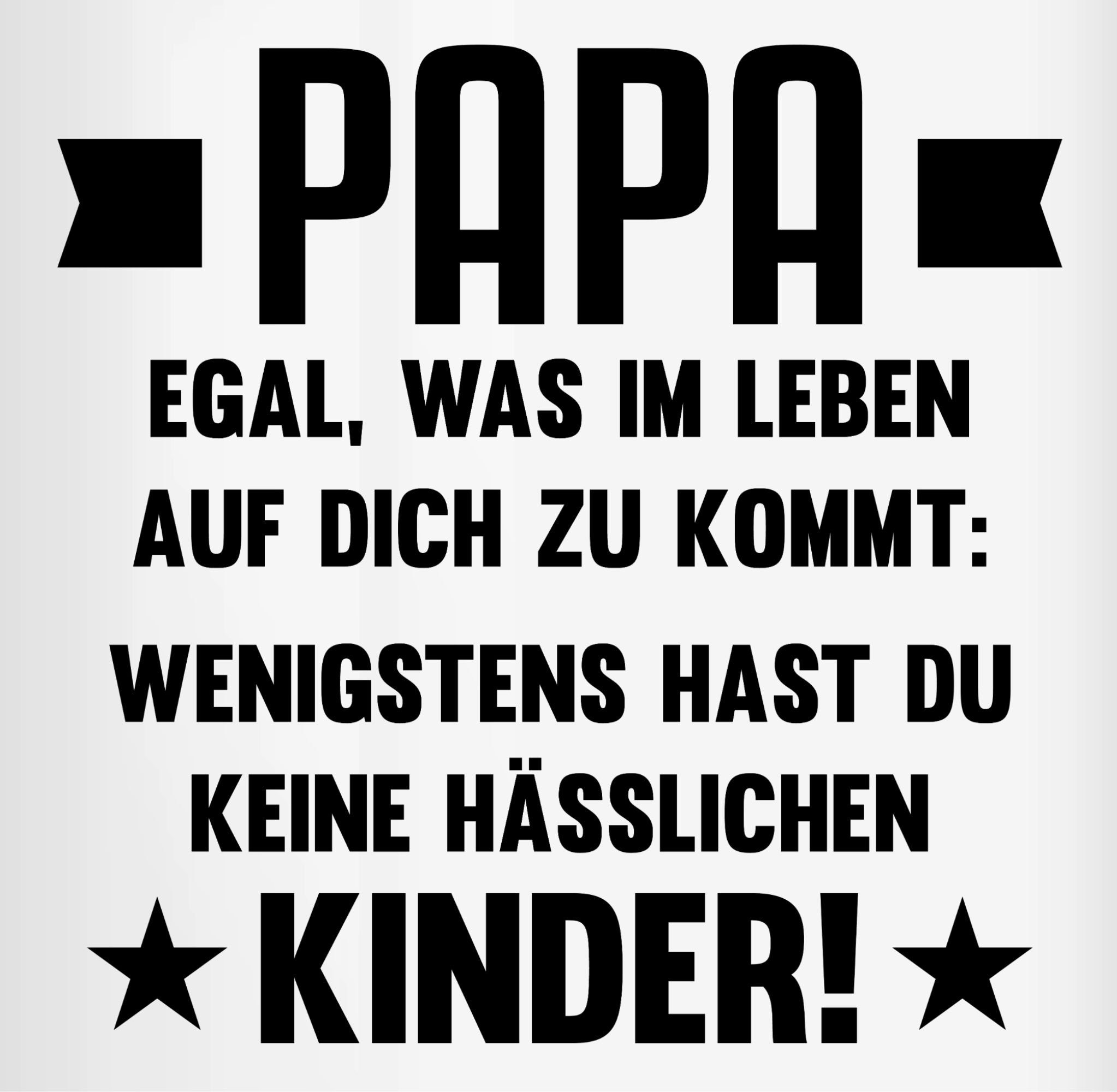 Shirtracer Tasse Papa egal was auf dich zukommt wenigstens hast du keine hässlichen Kin, Keramik, Geschenk Vatertag Kaffeetasse