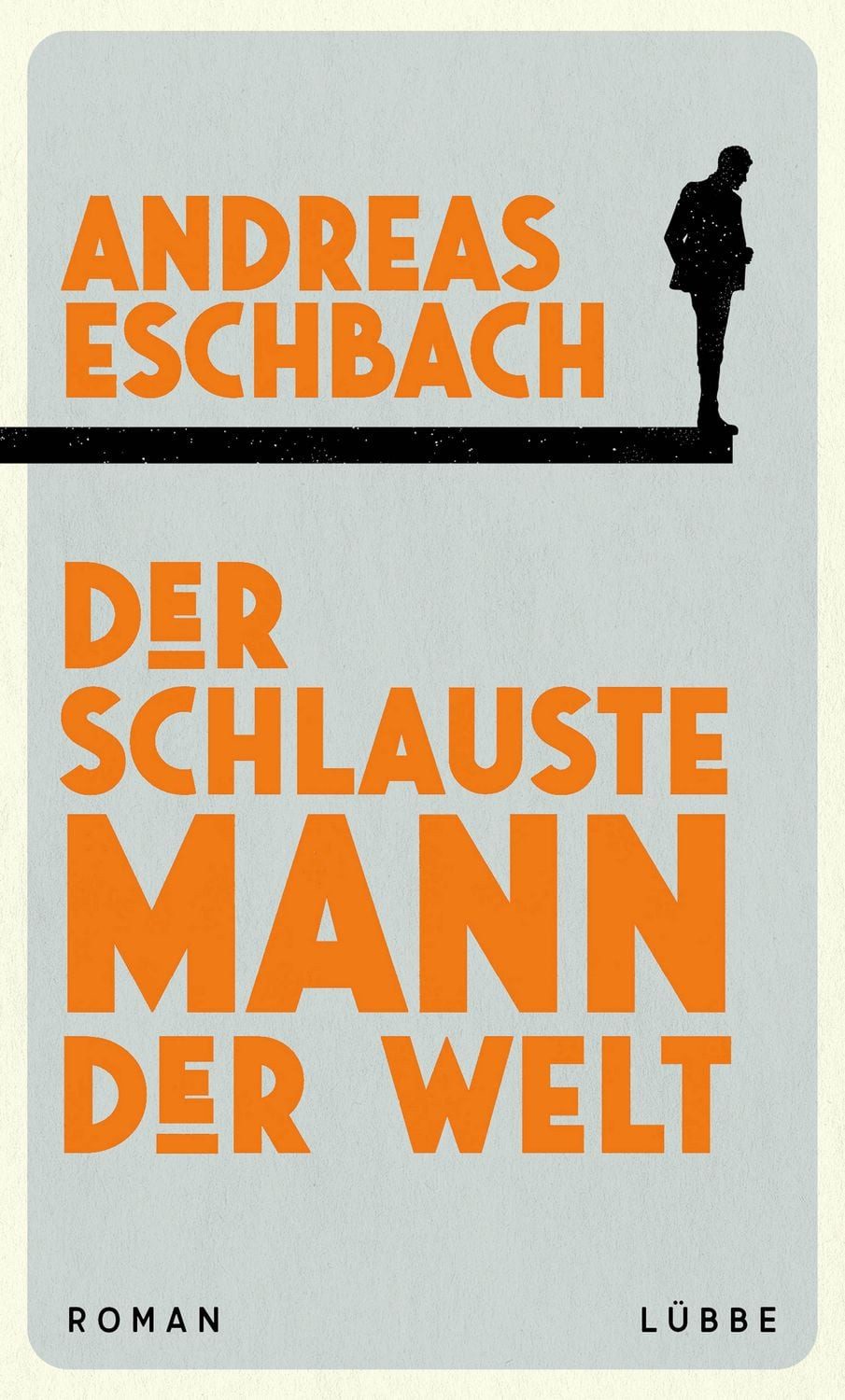 Der schlauste Mann der Welt / Andreas Eschbach