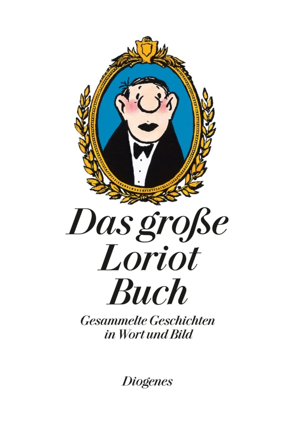 Das große Loriot Buch / Loriot, Gesammelte Geschichten in Wort und Bild