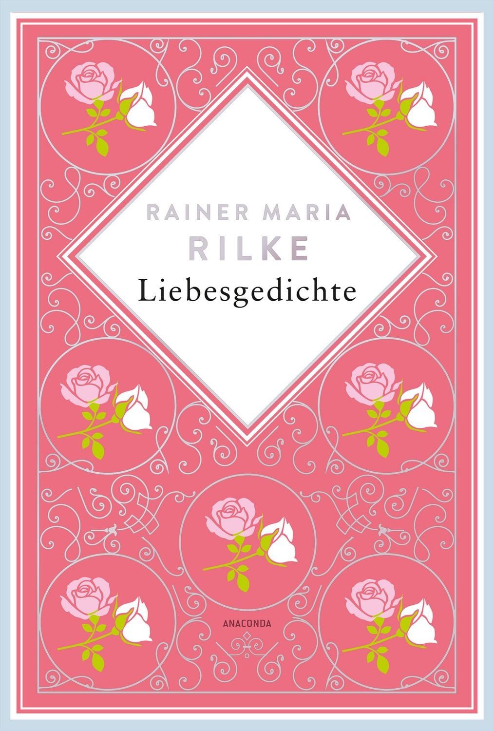 Rainer Maria Rilke, Liebesgedichte. Schmuckausgabe mit Silberprägung / Rainer Maria Rilke