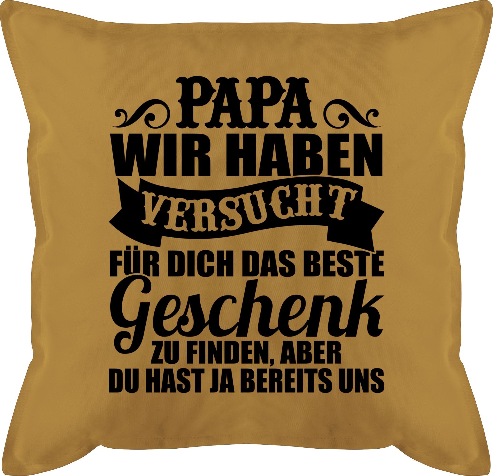 Shirtracer Dekokissen Papa wir haben versucht für dich ein Geschenk zu finden, Vatertagsgeschenk Kissen 3 Gelb