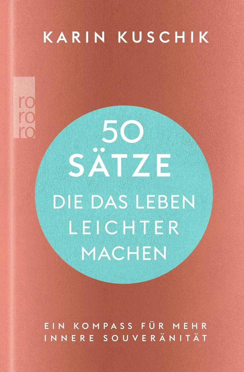 50 Sätze, die das Leben leichter machen / Karin Kuschik
