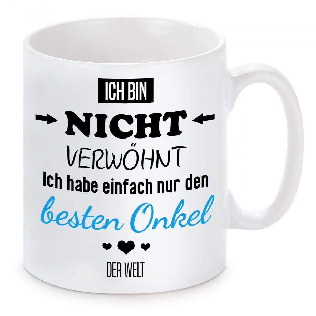 Herzbotschaft Tasse Kaffeebecher mit Motiv Ich bin nicht verwöhnt Onkel, Keramik, Kaffeetasse spülmaschinenfest und mikrowellengeeignet