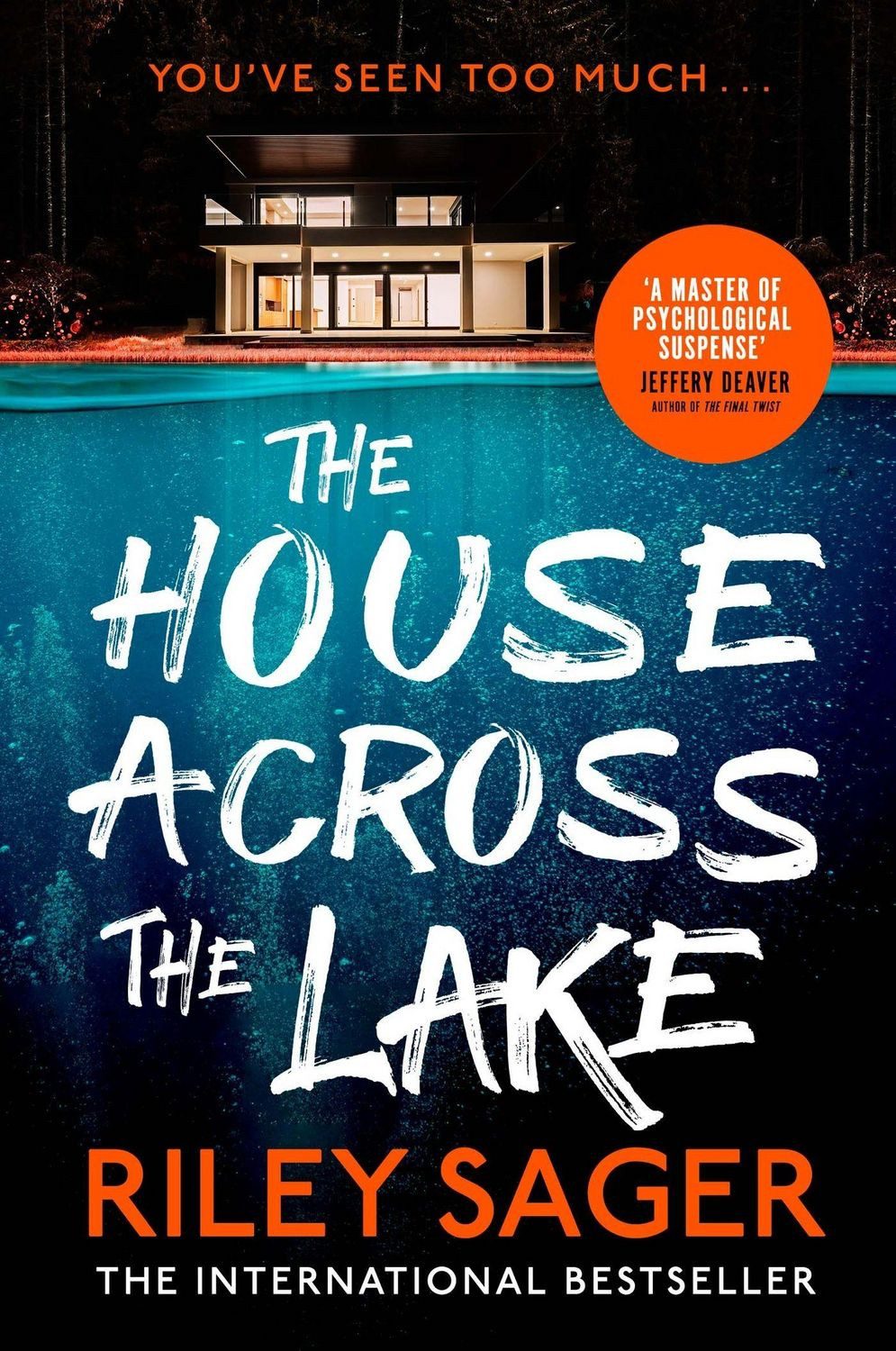 The House Across the Lake the utterly gripping new psychological suspe / Riley Sager, the utterly gripping new psychological suspense thriller from the internationally bestselling author