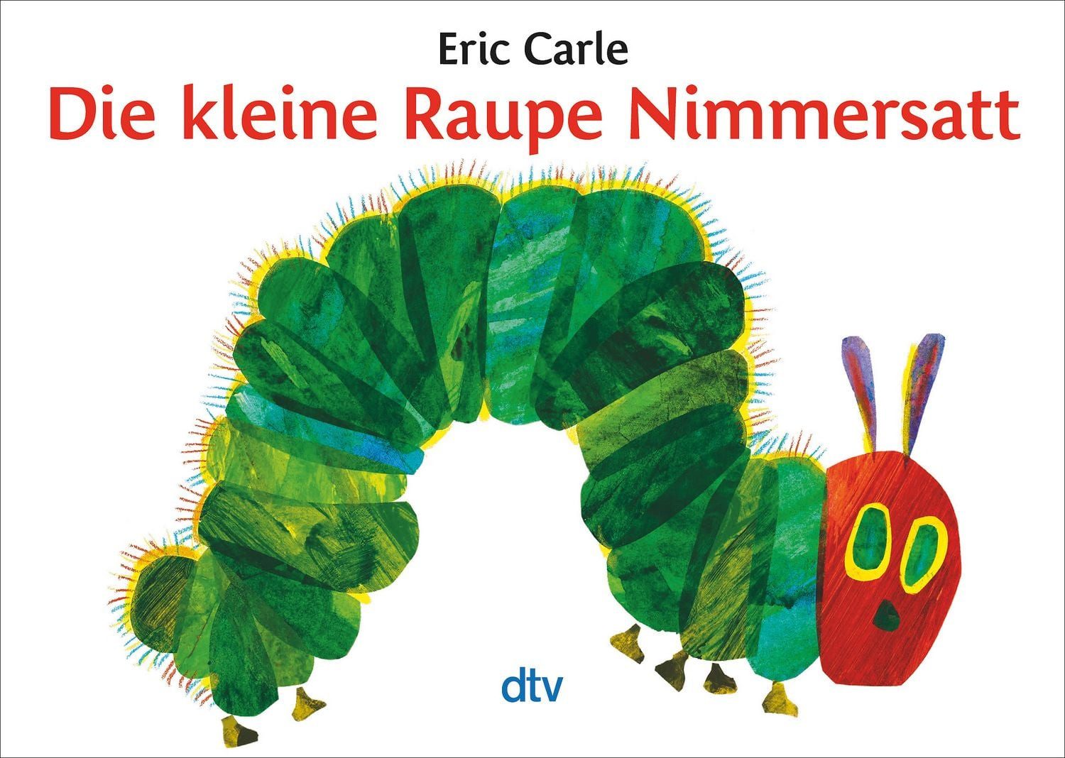 Die kleine Raupe Nimmersatt / Eric Carle